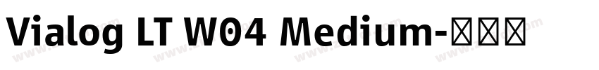 Vialog LT W04 Medium字体转换 Vialog LT W04 Medium字体转换